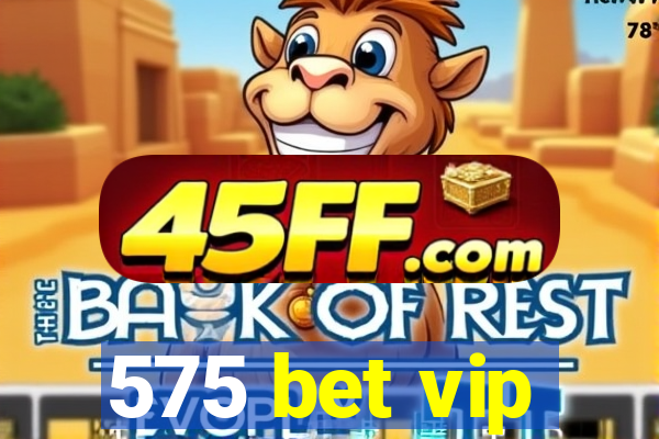 575 bet vip